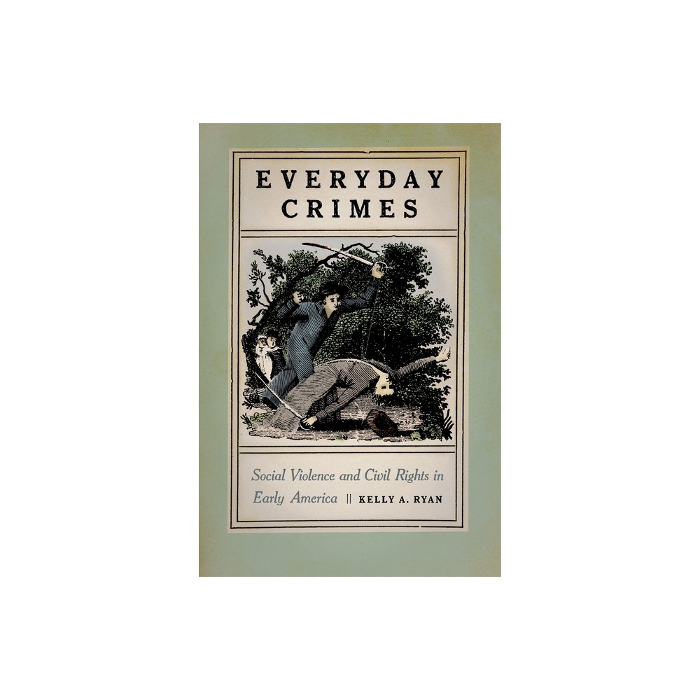 Everyday Crimes - by Kelly A Ryan (Hardcover)