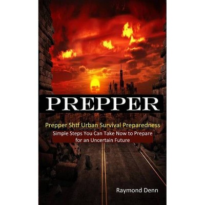 Prepper - by  Raymond Denn (Paperback)