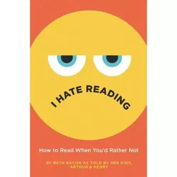 I Hate Reading - by  Beth Bacon (Hardcover)