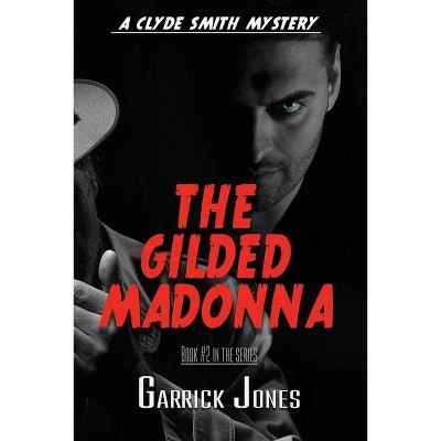 The Gilded Madonna - (A Clyde Smith Mystery) by  Garrick Jones (Paperback)