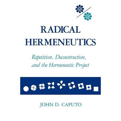 Radical Hermeneutics - (Studies in Phenomenology and Existential Philosophy) by  John D Caputo (Paperback)