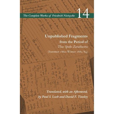 Unpublished Fragments from the Period of Thus Spoke Zarathustra (Summer 1882-Winter 1883/84) - (Complete Works of Friedrich Nietzsche) (Paperback)