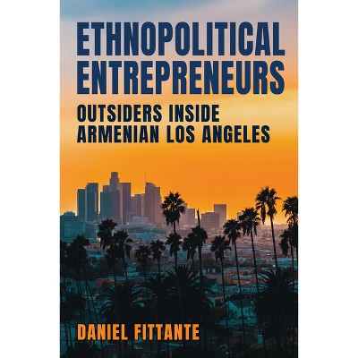 Ethnopolitical Entrepreneurs - by  Daniel Fittante (Paperback)