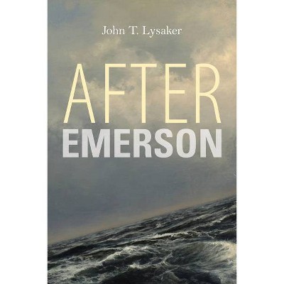 After Emerson - (American Philosophy) by  John T Lysaker (Paperback)