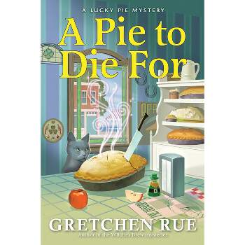 A Pie to Die for - by  Gretchen Rue (Hardcover)