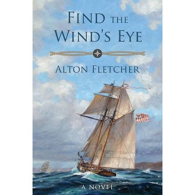 Find The Wind's Eye - by  Alton Fletcher (Paperback)