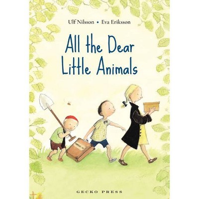 All the Dear Little Animals - by  Ulf Nilsson (Hardcover)