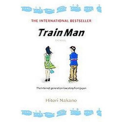 Train Man: The Novel - (Del Rey Books (Paperback)) by  Hitori Nakano (Paperback)