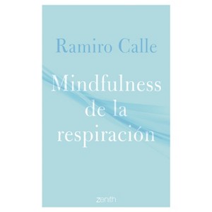Mindfulness de la Respiración / Mindfulness of the Breath - by  Ramiro Calle (Paperback) - 1 of 1