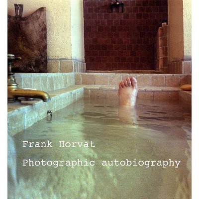 Frank Horvat: Photographic Autobiography - (Paperback)
