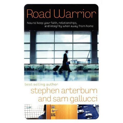 Road Warrior - by  Arterburn & Gallucci (Paperback)