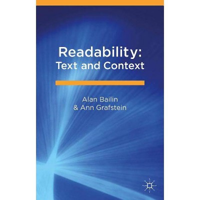 Readability: Text and Context - by  Alan Bailin & Ann Grafstein (Hardcover)