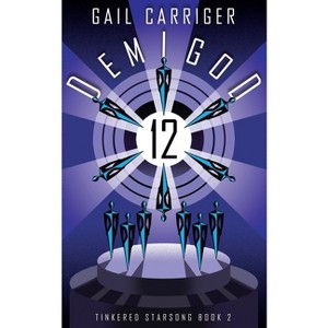 Demigod 12 - (Tinkered Starsong) by  Gail Carriger (Paperback) - 1 of 1