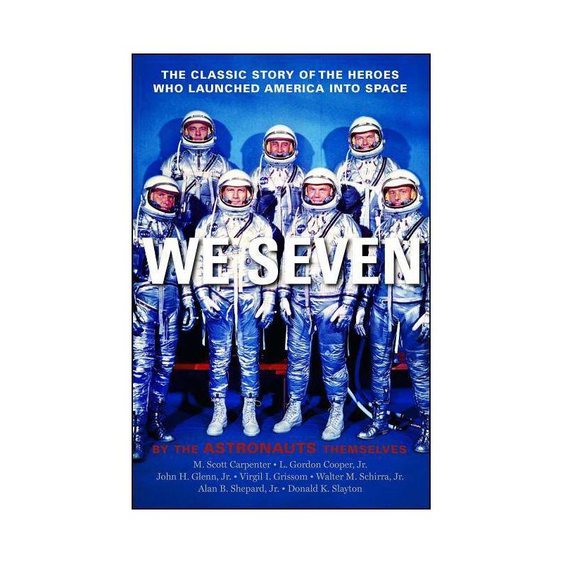 We Seven - by  Scott M Carpenter & Gordon L Cooper & John H Glenn & Virgil I Grissom & Walter M Schirra & Alan B Shepard & Donald K Slayton, 1 of 2