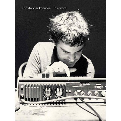 Christopher Knowles: In a Word - (Hardcover)