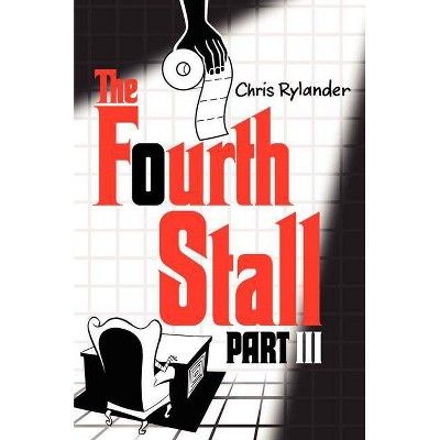 The Fourth Stall, Part III - by  Chris Rylander (Hardcover)