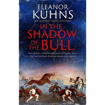 In the Shadow of the Bull - (Ancient Crete Mystery) by  Eleanor Kuhns (Hardcover)
