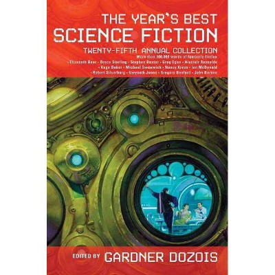 The Year's Best Science Fiction: Twenty-Fifth Annual Collection - by  Gardner Dozois (Paperback)