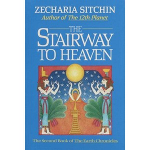 The Stairway to Heaven (Book II) - (Earth Chronicles) by  Zecharia Sitchin (Hardcover) - 1 of 1