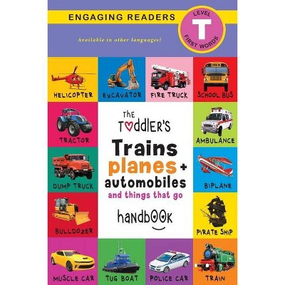 The Toddler's Trains, Planes, and Automobiles and Things That Go Handbook - Large Print by  Ashley Lee (Paperback)