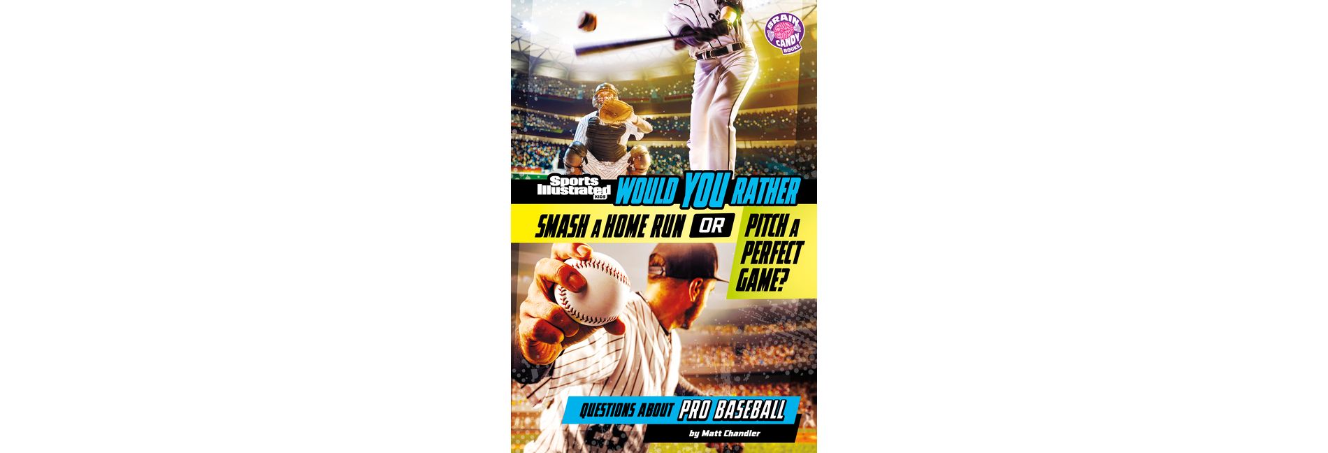 Would You Rather Smash a Home Run or Pitch a Perfect Game? - (Sports Illustrated Kids: Would You Rather?) by  Matt Chandler (Paperback)