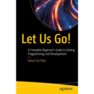 Let Us Go! - by  Rahul Sid Patil (Paperback)