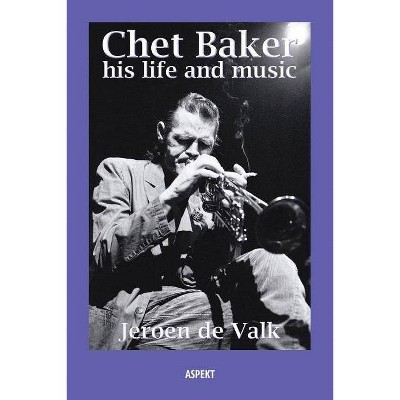 Chet Baker - by  Jeroen de Valk (Paperback)