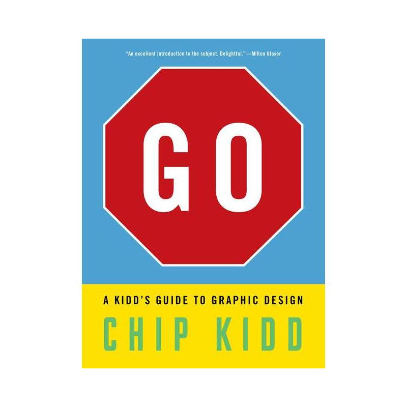 Go: A Kidd's Guide to Graphic Design - by  Chip Kidd (Paperback), 1 of 2