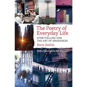 The Poetry of Everyday Life - by  Steve Zeitlin (Hardcover) - 1 of 1