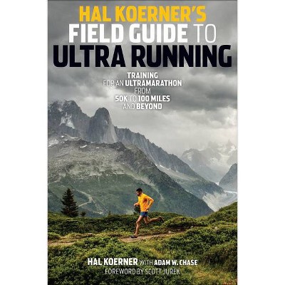 Hal Koerner's Field Guide to Ultrarunning - (Paperback)