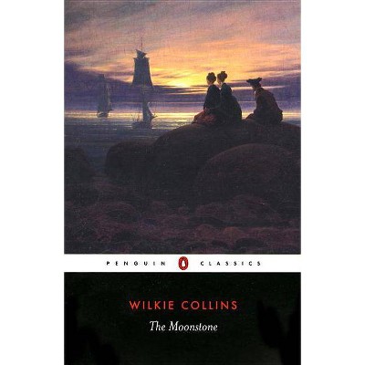 The Moonstone - (Penguin Classics) by  Wilkie Collins (Paperback)