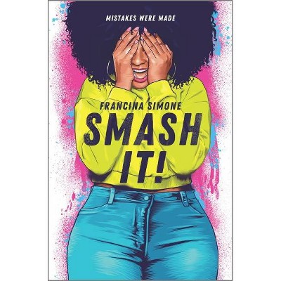 Smash It! - by  Francina Simone (Hardcover)