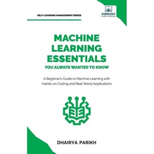 Machine Learning Essentials You Always Wanted to Know - by  Parikh & Vibrant Publishers (Paperback) - 1 of 1