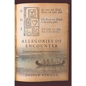 Allegories of Encounter - (Published by the Omohundro Institute of Early American Histo) by  Andrew Newman (Hardcover) - 1 of 1