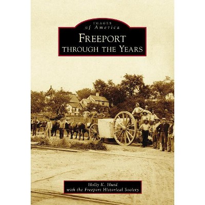 Freeport Through the Years - (Images of America) (Paperback)