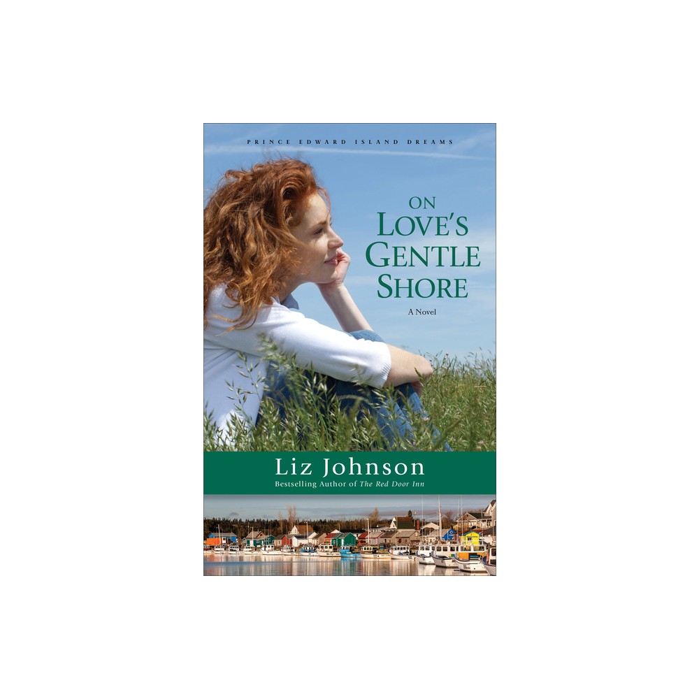 On Loves Gentle Shore - (Prince Edward Island Dreams) by Liz Johnson (Paperback)