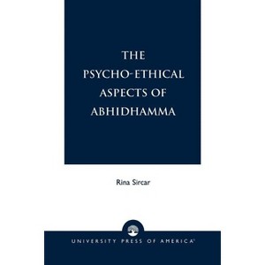 Psycho-Ethical Aspects of Abhidhamma - Annotated by  Rina Sircar (Paperback) - 1 of 1