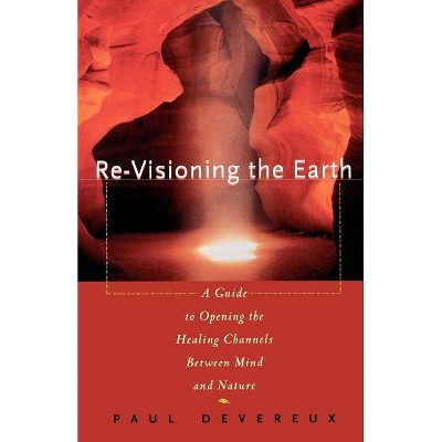 Revisioning the Earth - by  Paul Devereux (Paperback)