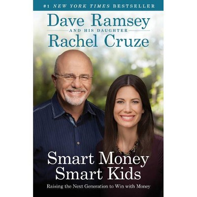 Smart Money Smart Kids: Raising the Next Generation to Win with Money (Hardcover) (Dave Ramsey & Rachel Cruze)