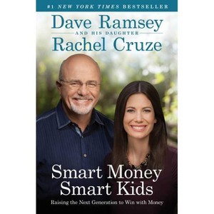 Smart Money Smart Kids: Raising the Next Generation to Win with Money (Hardcover) (Dave Ramsey & Rachel Cruze) - 1 of 1