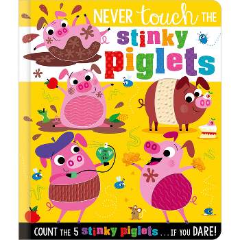 Never Touch the Stinky Piglets - by  Christie Hainsby (Board Book)