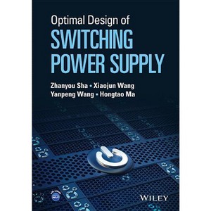 Optimal Design of Switching Power Supply - by  Zhanyou Sha & Xiaojun Wang & Yanpeng Wang & Hongtao Ma (Hardcover) - 1 of 1