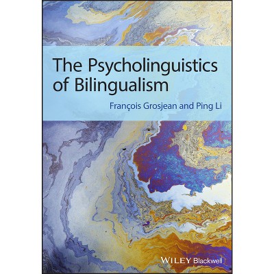 Psycholinguistics of Bilingual - by  François Grosjean & Ping Li (Paperback)