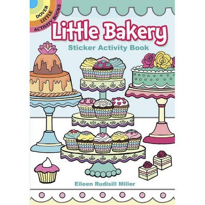 Little Bakery Sticker Activity Book - (Dover Little Activity Books Stickers) by  Eileen Rudisill Miller (Paperback)