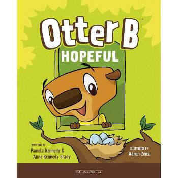 Otter B Hopeful - by  Pamela Kennedy & Anne Kennedy Brady (Hardcover)