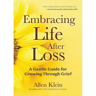 Embracing Life After Loss - by  Allen Klein (Paperback)