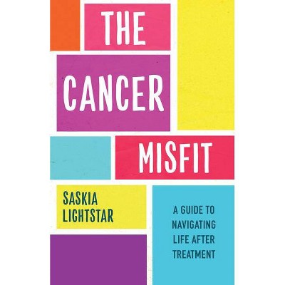 The Cancer Misfit - by  Saskia Lightstar (Paperback)