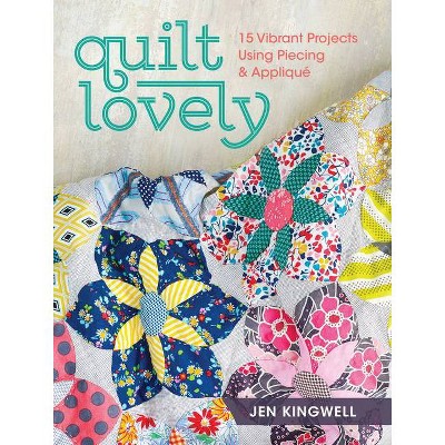 Quilt Lovely - by  Jen Kingwell (Paperback)