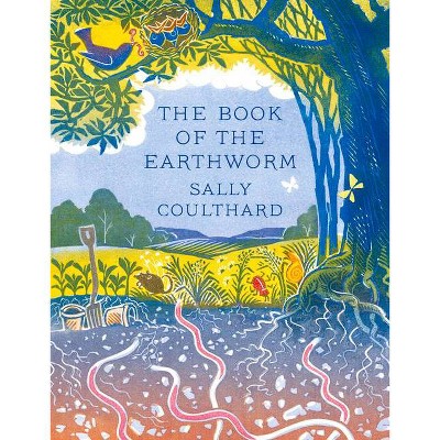 The Book of the Earthworm - by  Sally Coulthard (Hardcover)