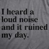 Womens I Heard A Loud Noise And It Ruined My Day T Shirt Funny Sound Sensitivity Joke Tee For Ladies - Crazy Dog Women's T Shirt - image 2 of 4